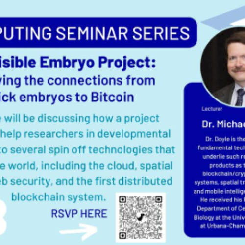ACI: Computing Seminar Series - The Visible Embryo Project: Following the connections from chick embryos to Bitcoin.